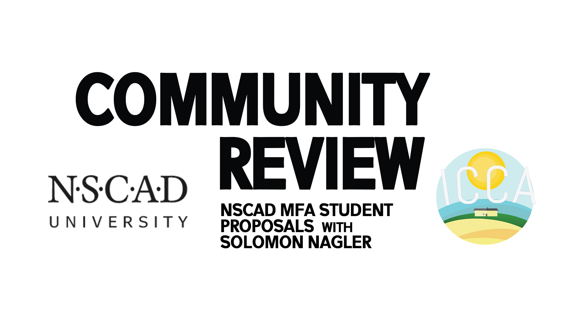 Community Review: NSCAD MFA Student Proposals with Solomon Nagler